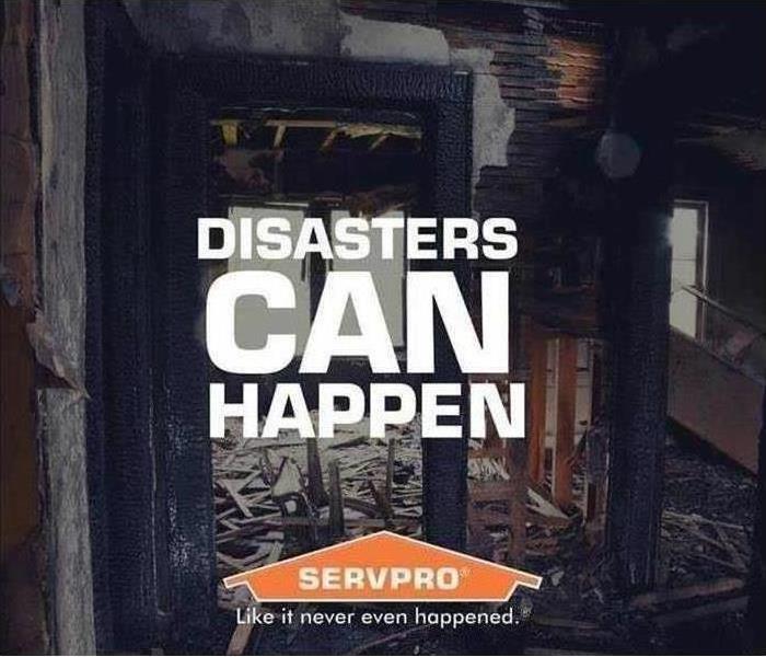 Disasters can happen text with SERVPRO logo